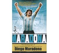 Maradona: The Autobiography of Soccer's Greatest and Most Controversial Star