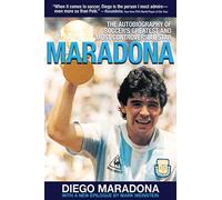 Maradona: The Autobiography of Soccer's Greatest and Most Controversial Star