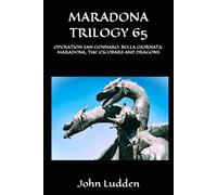 MARADONA TRILOGY 65: OPERATION SAN GENNARO: BELLA GIORNATA: MARADONA, THE ESCOBARS AND DRAGONS: 19 (My Diego Maradona collection)