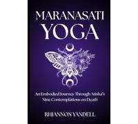 Maranasati Yoga: An Embodied Journey Through Atisha’s Nine Contemplations on Death