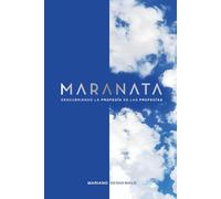 Maranata: Descubriendo la profecía de las profecías.