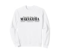 Maranatha - Come Lord Jesus Sweatshirt