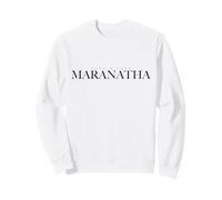 Maranatha, Come O Lord, Faith-Based Declaration of Hope Sweatshirt