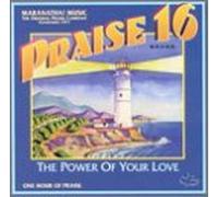 Maranatha - Praise 16 the Power of Your Lo