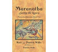 Maranatha: Saving the Legacy (Maranatha Chronicles)