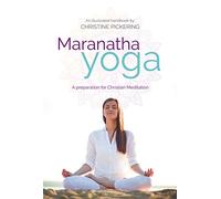 Maranatha Yoga: A Preparation for Christian Meditation
