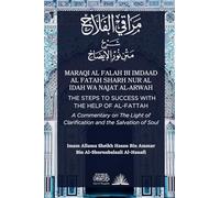 Maraqi al Falah: The Steps to Success with the Help of al-Fattah - A Commentary on The Light of Clarification and the Salvation of Soul