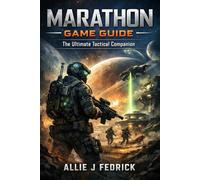 MARATHON GAME GUIDE: The Ultimate Tactical Companion