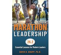 Marathon Leadership: The 26.2 Essential Lessons for Modern Leaders