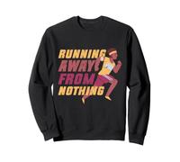 Marathon Marathoner Running Running Away From Nothing Sweatshirt