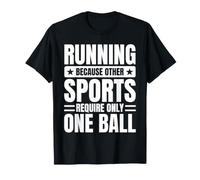 Marathon Runner Cause Other Sports Require One Ball Running T-Shirt