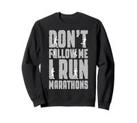Marathon Runner Don't Follow Me I Run Marathons Running Sweatshirt