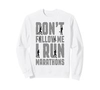 Marathon Runner Don't Follow Me I Run Marathons Running Sweatshirt