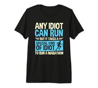 Marathon Runners Running Any Idiot Can Run Premium T-Shirt