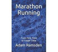 Marathon Running: From First Time to Faster Time