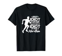 Marathon Running Runner Funny Any Idiot Can Run T-Shirt