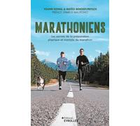 Marathoniens: Les secrets de la préparation physique et mentale du marathon