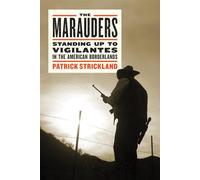 Marauders, The: Standing Up to Vigilantes in the American Borderlands
