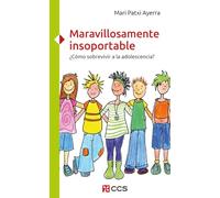 Maravillosamente Insoportable: ¿Cómo sobrevivir a la adolescencia?: 8 (Crecer)