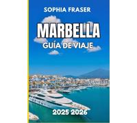 MARBELLA GUÍA DE VIAJE 2025 2026: Calles soleadas, elegancia costera y una escapada glamurosa al sur de España
