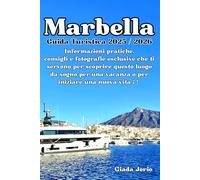 Marbella Guida Turistica 2025 / 2026: Informazioni pratiche, consigli e fotografie esclusive che ti servono per scoprire questo luogo da sogno per una vacanza o per iniziare una nuova vita ¡!