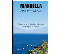 MARBELLA Guide de voyage 2025: Découvrez Le Secret, La Culture, L'itinéraire Et Les Transports De Marbella