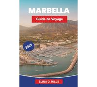 MARBELLA Guide de voyage 2026: Le guide complet des plages, de la vieille ville, des complexes de luxe, de la vie nocturne, des excursions d'une ... d'initiés pour les visiteurs débutants