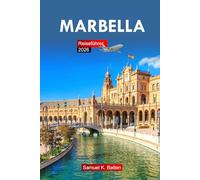Marbella Reiseführer 2026: Der unverzichtbare Leitfaden, um Costa del Sol Reiserouten, Strände, Resorts, Küche, Aktivitäten und lokale Tipps für ... Erlebnisse in Malaga, Spanien, zu entdecken