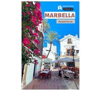 Marbella Reiseführer: Sehenswürdigkeiten, Puerto Banús, Strände, Andalusische Küche, Tagesausflüge und Reiserouten