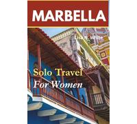 Marbella Solo Travel Guide for Women: Smart Planning, Safe Exploration, and Enriching Experiences for Solo Women Travelers