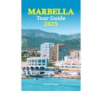 Marbella Tour Guide 2025: Discover Unforgettable Experiences, Local Hidden Gems, Culinary Delights, and Cultural Adventures with a Detailed 6-Day Travel Itinerary