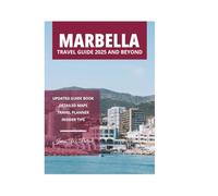 MARBELLA TRAVEL GUIDE 2025 AND BEYOND