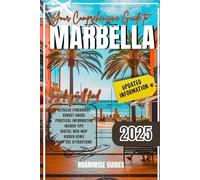 MARBELLA TRAVEL GUIDE 2025: Discover Top Attractions, Best Beaches, Luxury Resorts, Nightlife, Dining, Shopping, Historic Sites, Outdoor Adventures & Hidden Gems