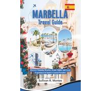 Marbella Travel Guide: Discover Stunning Beaches, Iconic Sights, and Local Experiences in Spain's Coastal Paradise (Pathways to Adventure: Comprehensive Travel Guides)