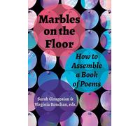 Marbles on the Floor: How to Assemble a Book of Poems (Akron Poetry)