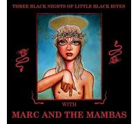 MARC AND THE MAMBAS - THREE BLACK NIGHTS OF LITTLE BLACK BITES (2LP) [VINYL]