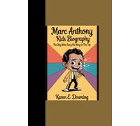 MARC ANTHONY KIDS BIOGRAPHY: “The Boy Who Sang His Way To The Top”