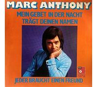 Marc Anthony - Mein Gebet In Der Nacht Trägt Deinen Namen / Jeder Braucht Einen Freund