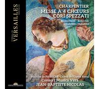 Jean-Baptiste Nicolas; Consort Musica Vera; Chœur de l'Opéra Royal - Charpentier: Messe à 4 Chœurs. Cori Spezzati