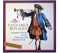 Marc Antoine Charpentier / Jean-Baptiste Lully / Michel Richard Delalande / François Francoeur - Fanfares Royales - Musique Royale - 199 016