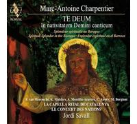 Jordi Savall, La Capalla Nacional Dd Catalunya, Le Concert Des Nations - Marc-Antoine Charpentier Te Deum and In Natitvitatem canticum