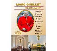 MARC ARMAND QUELLET BIOGRAPHY: Faith, Power, and the Quiet Struggle to Shape the Modern Church