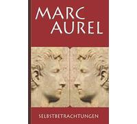 Marc Aurel: Selbstbetrachtungen