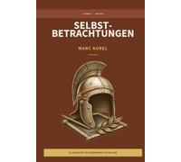Marc Aurel - Selbstbetrachtungen: LesBar - weil Klassiker nicht kompliziert sein müssen