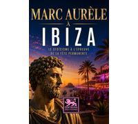Marc Aurèle à Ibiza: Le stoïcisme à l’épreuve de la fête permanente (L'été stoïcien)
