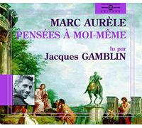Marc-Aurele - Pensees A Moi-Meme - Lu Par Jacques Gamblin