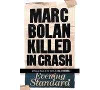 Marc Bolan Killed in Crash: A musical novel of the 1970s