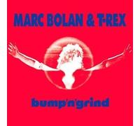 Marc Bolan & T Rex - Bump N Grind