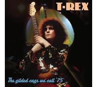 Marc Bolan & T. Rex - The Gilded Cage We Call ’75