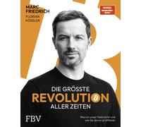 Marc Friedrich Die größte Revolution aller Zeiten: Warum unser Geld (Hardback)